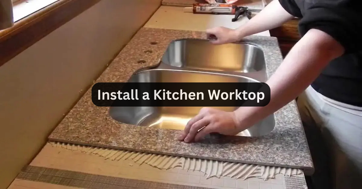 Install a Kitchen Worktop