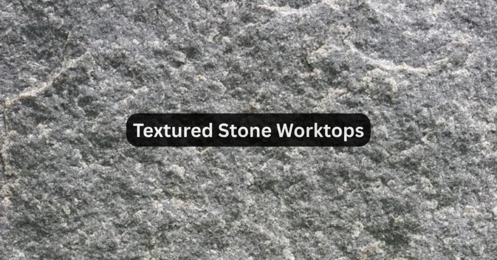 Textured Stone Worktops
